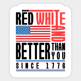 'Red White Better Than You' Cool July 4th Flag Gift Sticker